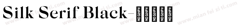 Silk Serif Black字体转换